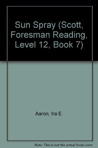 Stock image for Sun Spray (Scott, Foresman Reading, Level 12, Book 7) for sale by POQUETTE'S BOOKS