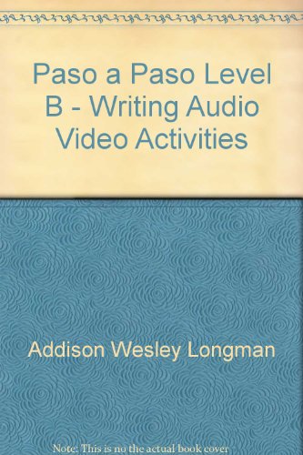 Paso a Paso Level B - Writing Audio Video Activities (Spanish Edition) (9780673217172) by Addison Wesley Longman