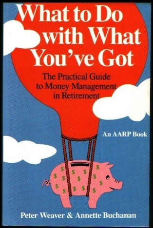9780673248053: What to Do with What You've Got: The Practical Guide to Money Management in Retirement