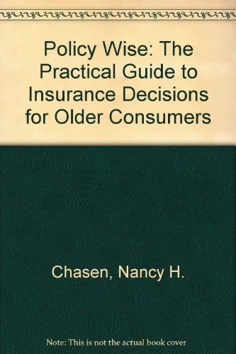 Beispielbild fr Policy Wise: The Practical Guide to Insurance Decisions for Older Consumers zum Verkauf von Wonder Book