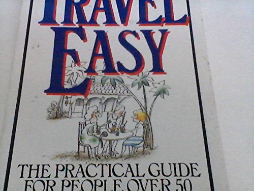 Stock image for Travel Easy: The Practical Guide for People Over 50 for sale by 2Vbooks
