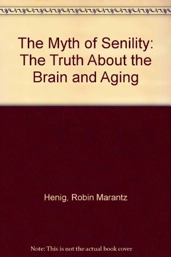 Imagen de archivo de The Myth of Senility: The Truth about the Brain and Aging a la venta por Ken's Book Haven