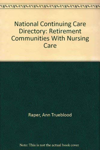 Stock image for National Continuing Care Directory: Retirement Communities With Nursing Care for sale by Wonder Book