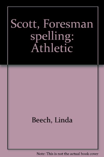 Scott, Foresman spelling: Athletic (9780673286352) by Beech, Linda