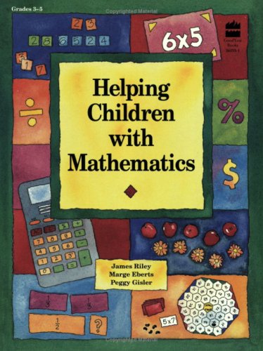 Helping Children with Mathematics: Grades 3-5: Teacher Resource (9780673361554) by Riley; James; Eberts; Marge; Gisler; Peggy