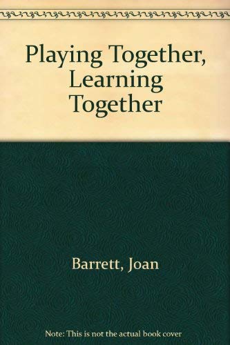 Playing Together, Learning Together (9780673361608) by Barrett, Joan; Thompson, Linda