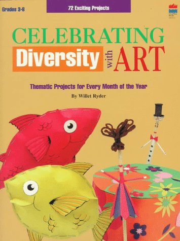 Stock image for Celebrating Diversity with Art : Thematic Projects for Every Month of the Year for sale by Better World Books