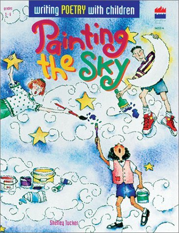 9780673362117: Painting the Sky, Grades 3-6: Writing Poetry With Children
