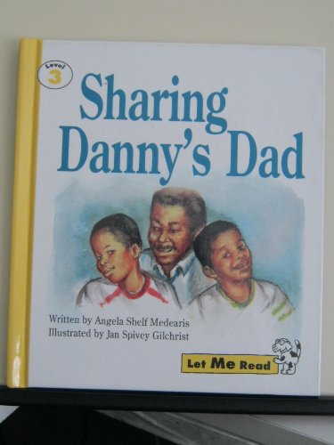 Sharing Danny's Dad (Let Me Read, Level 3) (9780673362759) by Medearis, Angela Shelf