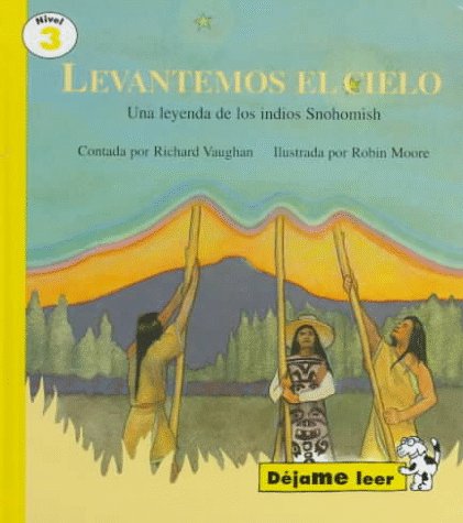 Beispielbild fr Levantemos El Cielo: Una Leyenda De Los Indios Snohomish (Dejame Leer Series) (Spanish Edition) zum Verkauf von Ergodebooks