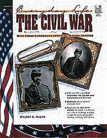 Stock image for Everyday Life: The Civil War, with Cross-Curricular Activities in Each Chapter (Everyday Life Series) for sale by Wonder Book