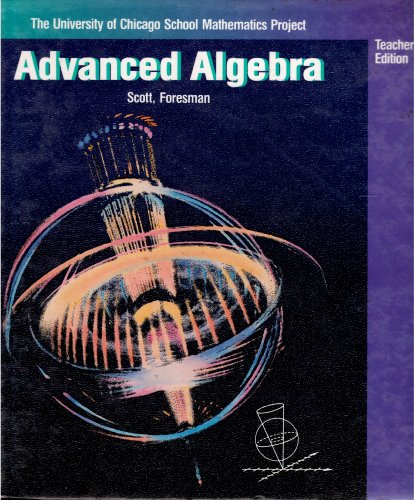 Advanced Algebra, Teacher's Edition (9780673372819) by Sharon L. Senk; Denisse R. Thompson; Steven S. Viktora; Rheta Rubenstein; Judy Halvorson; James Flanders; Natalie Jakucyn; Gerald Pillsbury;...