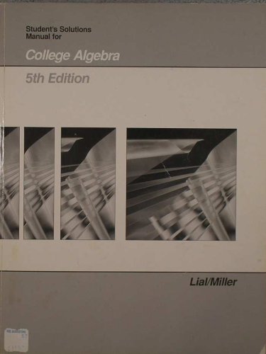 Student's solutions manual for college algebra (9780673382467) by Lial, Margaret L