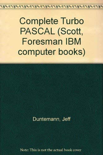 Beispielbild fr Complete Turbo Pascal/Covers Version 5.0 (Scott, Foresman IBM computer books) zum Verkauf von HPB-Red