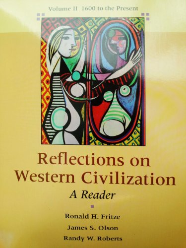 Reflections on Western Civilization: A Reader : 1600 to the Present: 2 (9780673384041) by Fritze, Ronald H.; Roberts, Randy W.; Olson, James S.