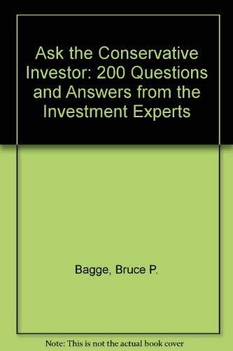 Imagen de archivo de Ask the Conservative Investor : 200 Questions and Answers from the Investment Experts a la venta por Better World Books