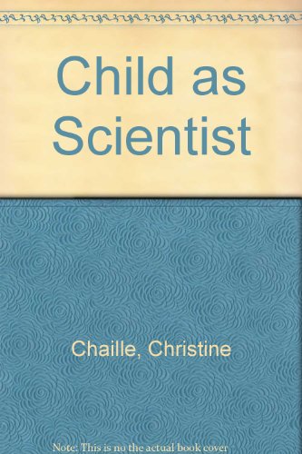 Stock image for The Young Child As Scientist: A Constructive Approach to Early Childhood Science Education for sale by Wonder Book
