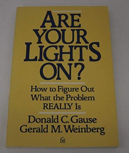 Are Your Lights On? How to Figure Out What the Problem Really Is (9780673390998) by Gause, Donald C.; Weinberg, Gerald M.