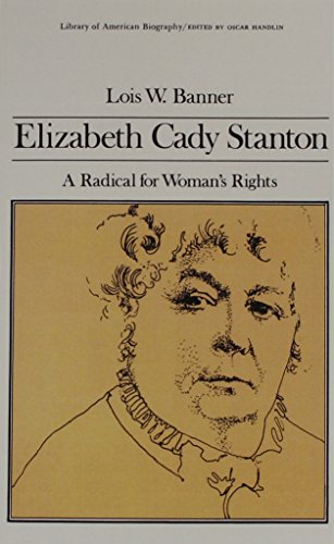 Beispielbild fr Elizabeth Cady Stanton: A Radical for Women's Rights (Library of American Biography Series) zum Verkauf von Wonder Book