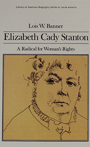 Stock image for Elizabeth Cady Stanton: A Radical for Women's Rights (Library of American Biography Series) for sale by Wonder Book