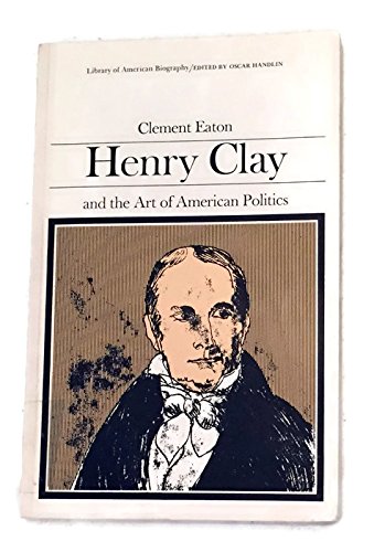 Beispielbild fr Henry Clay and the Art of American Politics zum Verkauf von Wonder Book