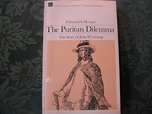 Beispielbild fr The Puritan Dilemma: The Story of John Winthrop (Library of American biography) zum Verkauf von SecondSale