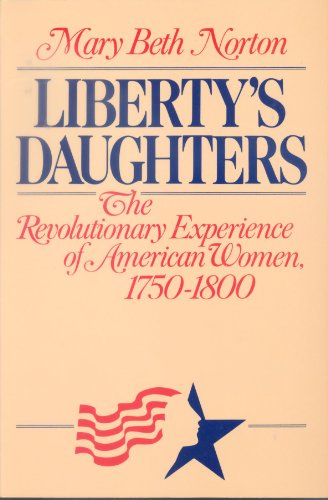 Beispielbild fr Liberty Daughters : The Revolutionary Experience of American Women, 1750-1800 zum Verkauf von Better World Books