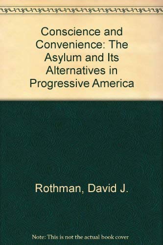 Beispielbild fr Conscience and Convenience : The Asylum and Its Alternatives in Progressive America zum Verkauf von Better World Books