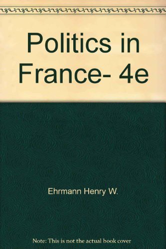 Imagen de archivo de Politics in France, 4e [Mar 01, 1998] Ehrmann, Henry W. a la venta por Sperry Books