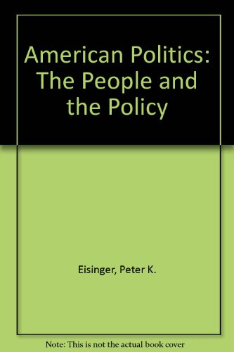 Stock image for American Politics: The People and the Policy [Paperback] [May 01, 1982] Eisin. for sale by Sperry Books