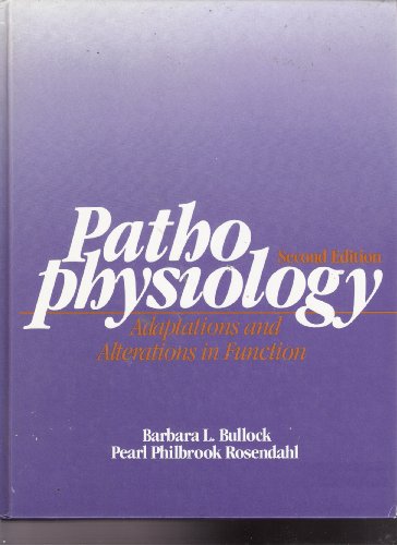 Pathophysiology: Adaptations and Alterations in Function - Barbara L. Bullock, Pearl P. Rosendahl