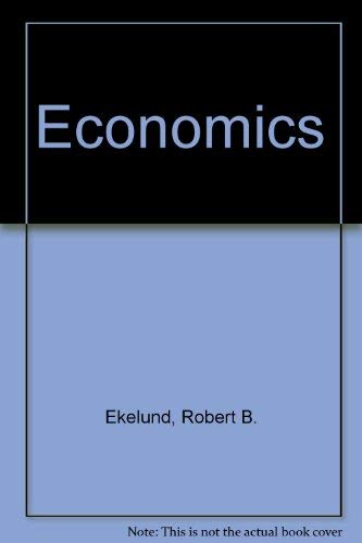 Economics (9780673397171) by Ekelund, Robert B.; Tollison, Robert D.