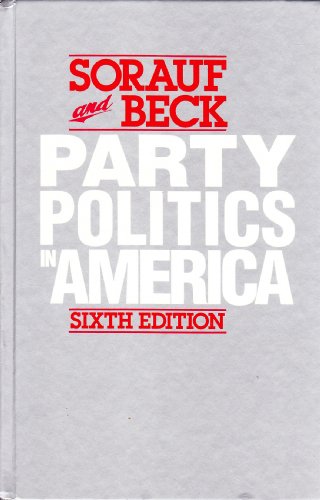 Party Politics in America (9780673397508) by Sorauf, Frank J.; Beck, Paul A.