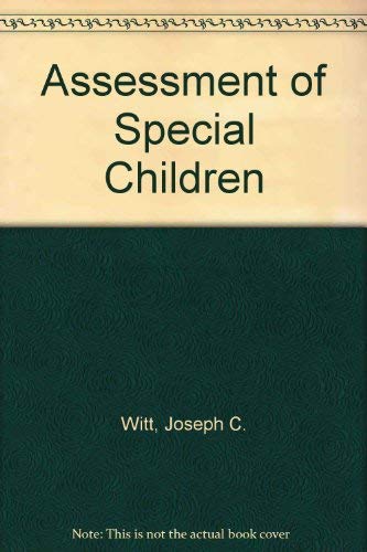 Assessment of Special Children: Tests and the Problem-Solving Process - Witt, Joseph C.; Elliott, Stephen N.; Gresham, Frank M.; Kramer, Jack J.