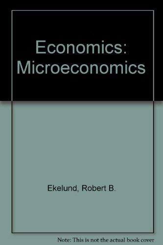 Microeconomics - Ekelund, Robert B., Jr.; Robert D. Tollison