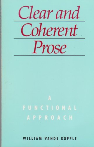 Clear and Coherent Prose: A Functional Approach (9780673397799) by Vande Kopple, William J.