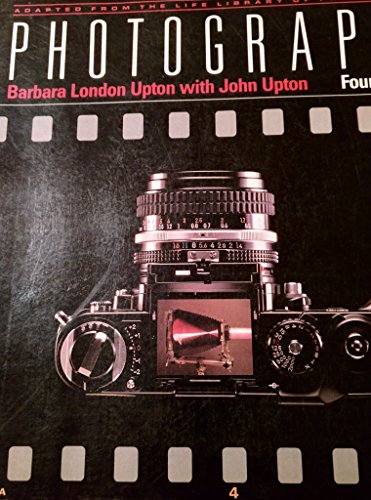 Beispielbild fr Photography: Adapted from the Life Library of Photography [ILLUSTRATED] 4th edition by Barbara London Upton, John Upton (1989) Paperback zum Verkauf von Wonder Book