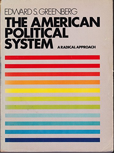 Imagen de archivo de The American Political System : A Radical Approach a la venta por Better World Books: West