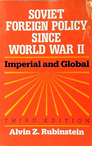 Soviet Foreign Policy Since World War II: Imperial and Global (Scott, Foresman/Little, Brown Series in Political Science) (9780673398932) by Rubinstein, Alvin Z.