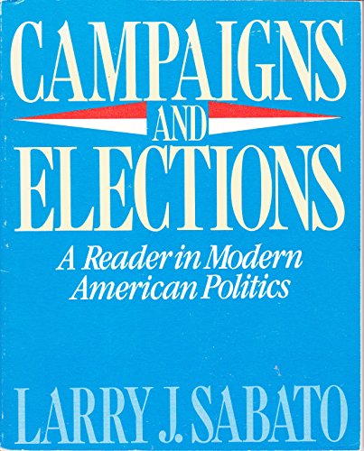 Stock image for Campaigns and Elections: A Reader in Modern American Politics (Scott, Foresman/Little, Brown Series in Political Science) for sale by Front Cover Books