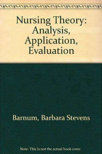 Imagen de archivo de Nursing Theory: Analysis, Application, Evaluation a la venta por Solr Books