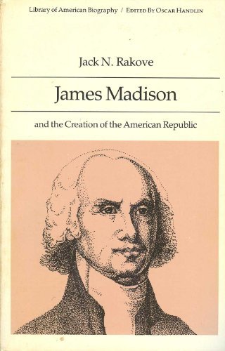 9780673399946: James Madison and the Creation of the American Republic (Library of American Biography)