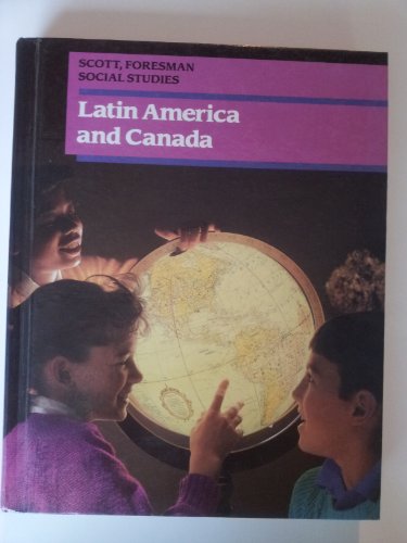 Latin America and Canada (Scott, Foresman social studies) (9780673430601) by Stoltman, Joseph P