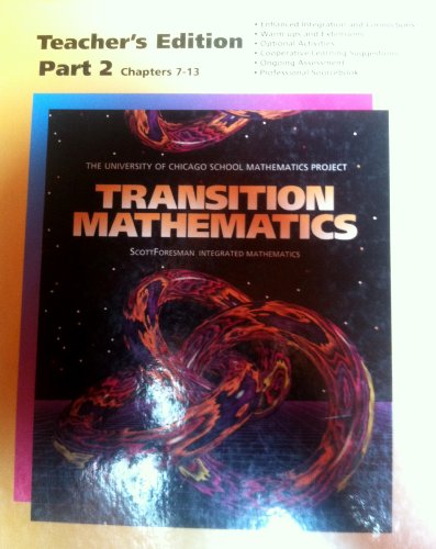 Stock image for The University of Chicago School of Mathematics Project Transition Mathematics Teacher's Edition Part 2 Chapters 7-13 (Scott Foresman Integrated Mathematics) for sale by Better World Books