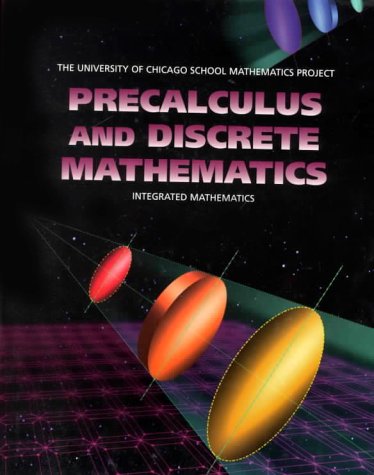 Precalculus and Discrete Mathematics (University of Chicago School Mathematics Project) (9780673459145) by Anthony L. Peressini; John W. McConnell; Zalman Usiskin; Susanna S. Epp; Nils P. Ahbel; David Witonsky