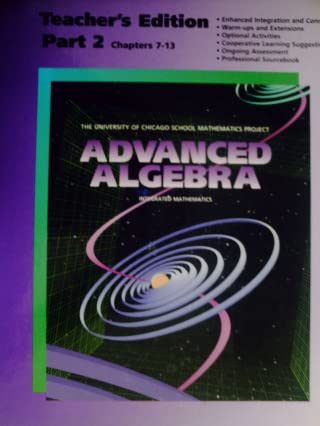 Stock image for Advanced Algebra: Integrated Mathematics, Part 2, Chapters 7-13, Teacher's Edition (The University of Chicago School Mathematics Project) for sale by ThriftBooks-Dallas