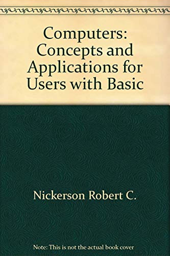 Stock image for Computers: Concepts and applications for users with BASIC for sale by Bookmans