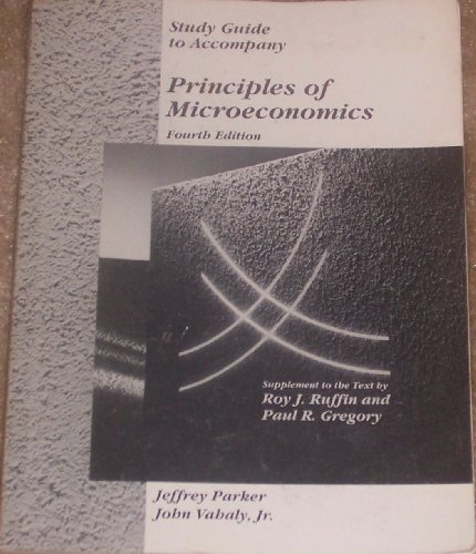 Stock image for Study guide to accompany Principles of microeconomics, fourth edition: Supplement to the text by Roy J. Ruffin and Paul R. Gregory for sale by SecondSale