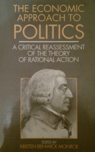 Stock image for The Economic Approach to Politics: A Critical Reassessment of the Theory of Rational Action (HarperCollins Series in Comparative Politics) for sale by SecondSale
