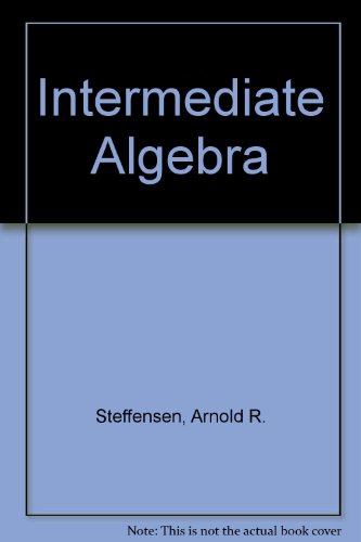 Intermediate Algebra (9780673467485) by Steffensen, Arnold R.; Johnson, L. Murphy